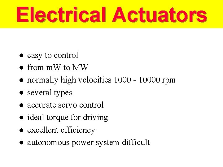 Electrical Actuators l l l l easy to control from m. W to MW