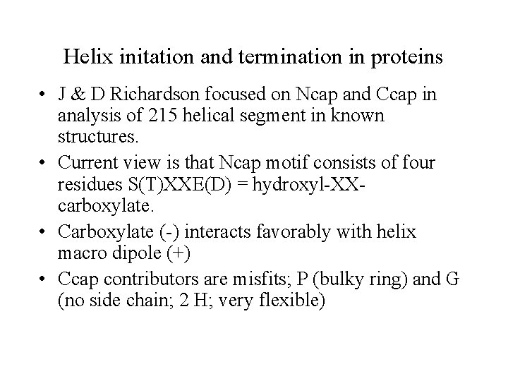 Helix initation and termination in proteins • J & D Richardson focused on Ncap