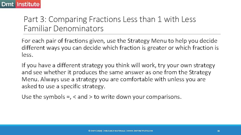 Part 3: Comparing Fractions Less than 1 with Less Familiar Denominators For each pair
