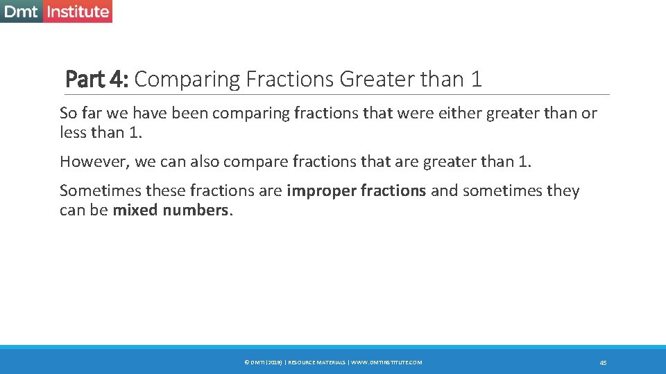 Part 4: Comparing Fractions Greater than 1 So far we have been comparing fractions