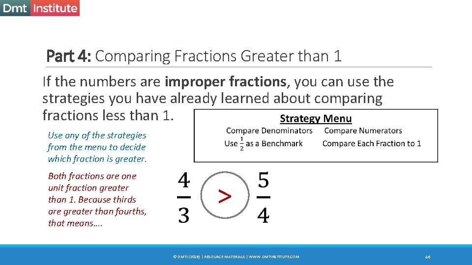 Part 4: Comparing Fractions Greater than 1 If the numbers are improper fractions, you