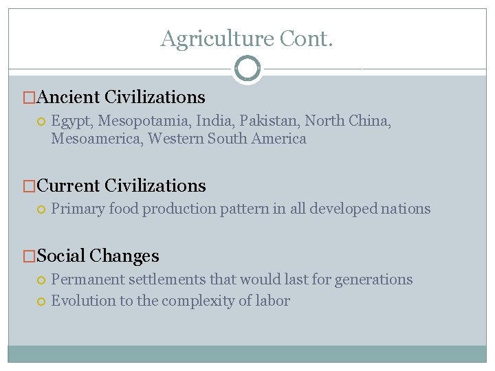 Agriculture Cont. �Ancient Civilizations Egypt, Mesopotamia, India, Pakistan, North China, Mesoamerica, Western South America