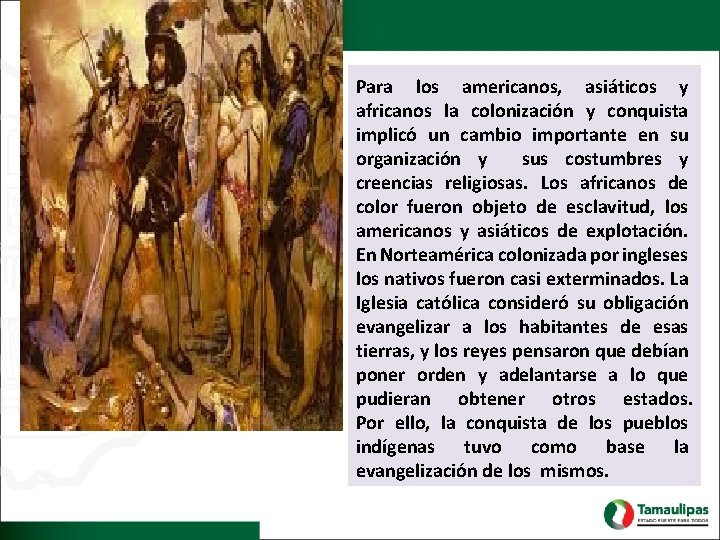 Para los americanos, asiáticos y africanos la colonización y conquista implicó un cambio importante