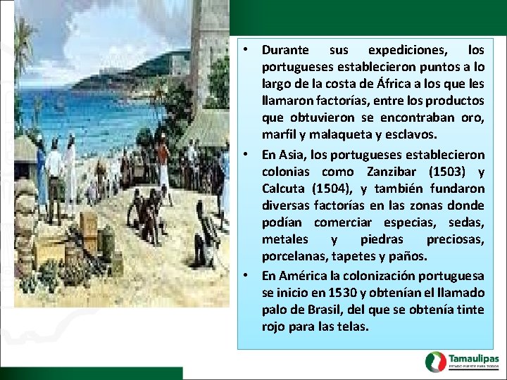  • Durante sus expediciones, los portugueses establecieron puntos a lo largo de la