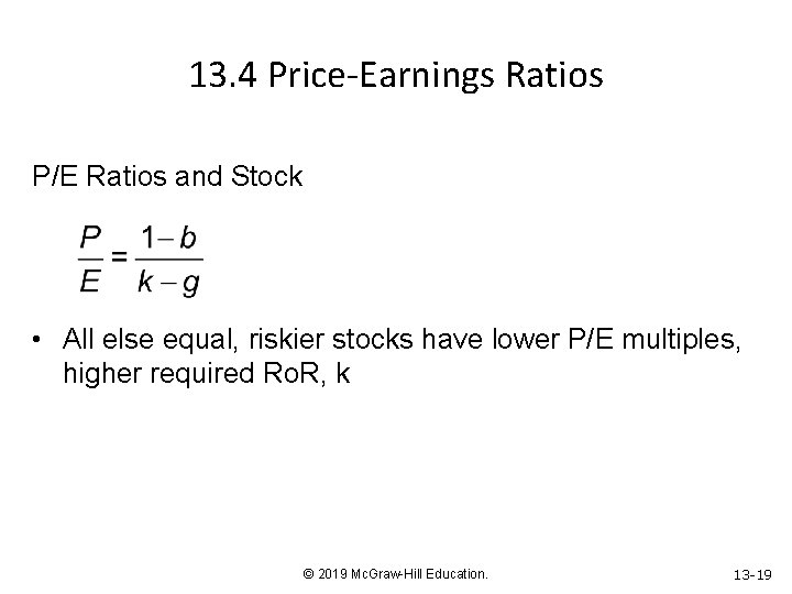 13. 4 Price-Earnings Ratios P/E Ratios and Stock • All else equal, riskier stocks