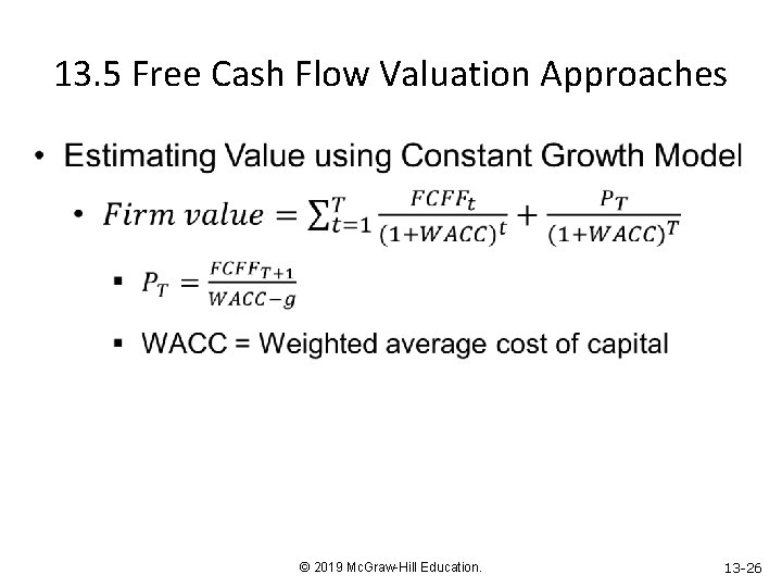 13. 5 Free Cash Flow Valuation Approaches © 2019 Mc. Graw-Hill Education. 13 -26