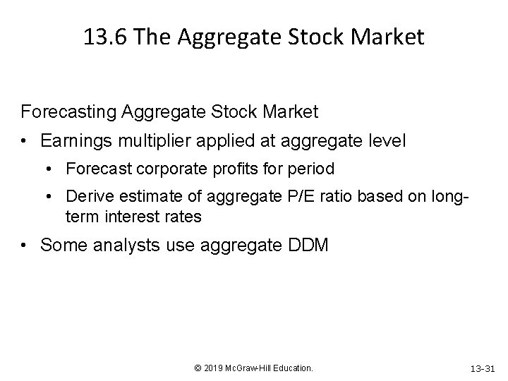 13. 6 The Aggregate Stock Market Forecasting Aggregate Stock Market • Earnings multiplier applied