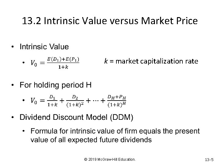 13. 2 Intrinsic Value versus Market Price k = market capitalization rate © 2019