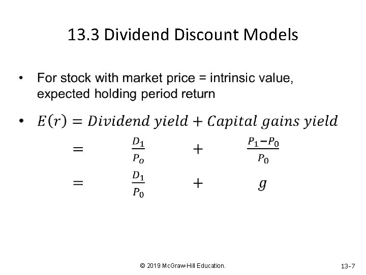 13. 3 Dividend Discount Models © 2019 Mc. Graw-Hill Education. 13 -7 