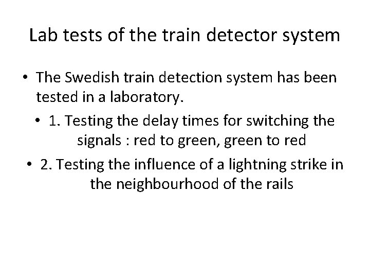 Lab tests of the train detector system • The Swedish train detection system has