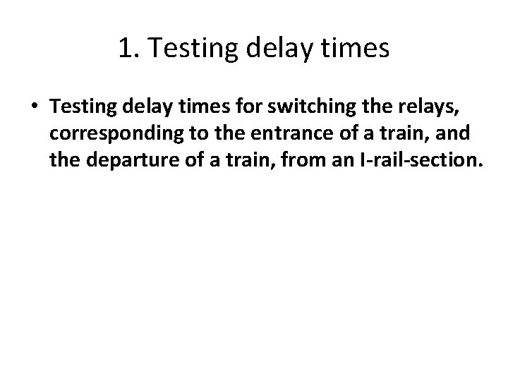 1. Testing delay times • Testing delay times for switching the relays, corresponding to