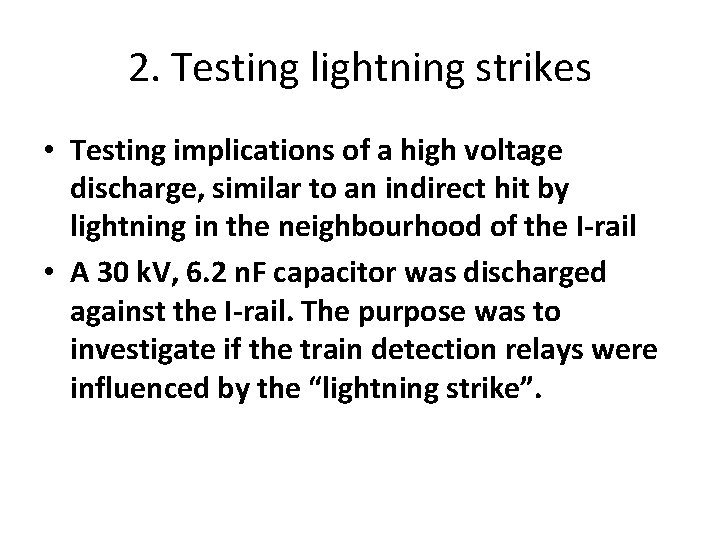 2. Testing lightning strikes • Testing implications of a high voltage discharge, similar to