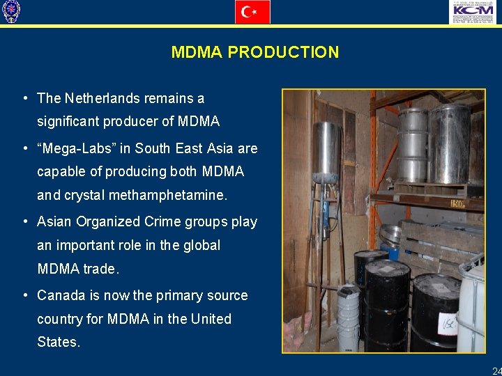MDMA PRODUCTION • The Netherlands remains a significant producer of MDMA • “Mega-Labs” in