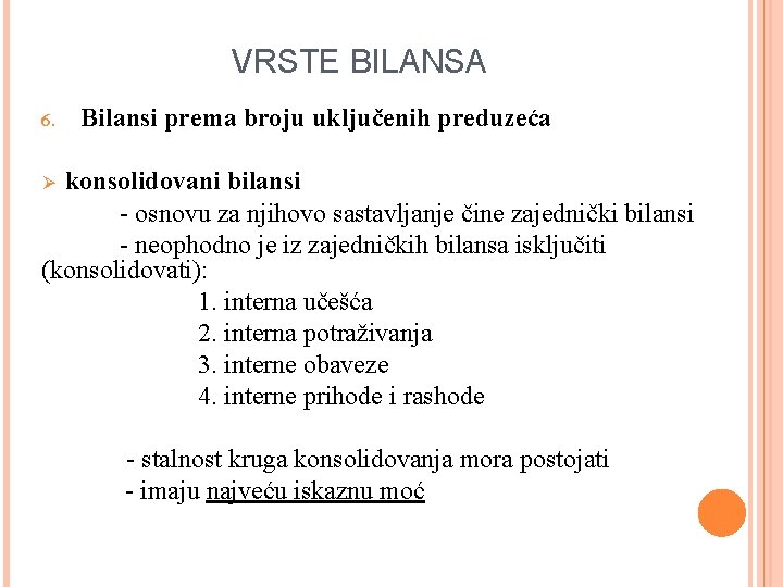 VRSTE BILANSA 6. Bilansi prema broju uključenih preduzeća konsolidovani bilansi - osnovu za njihovo