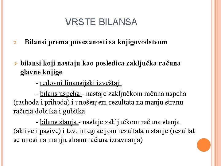 VRSTE BILANSA 2. Bilansi prema povezanosti sa knjigovodstvom bilansi koji nastaju kao posledica zaključka