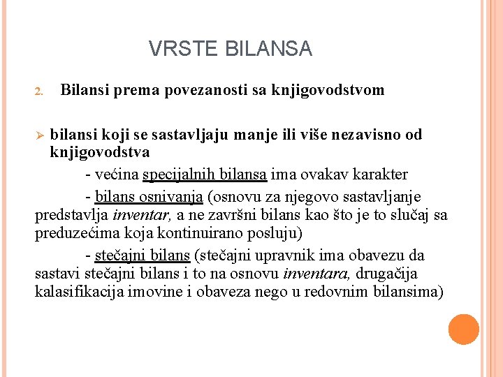 VRSTE BILANSA 2. Bilansi prema povezanosti sa knjigovodstvom bilansi koji se sastavljaju manje ili