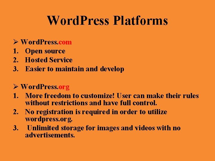 Word. Press Platforms Ø Word. Press. com 1. Open source 2. Hosted Service 3.