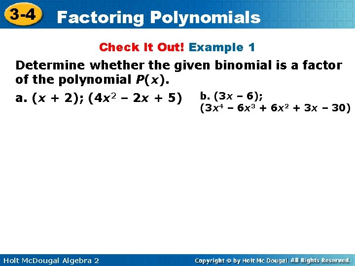 3 -4 Factoring Polynomials Check It Out! Example 1 Determine whether the given binomial