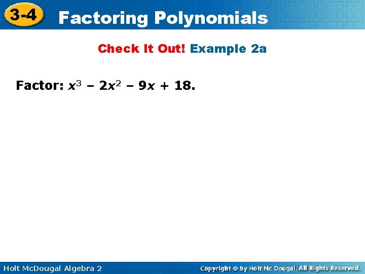 3 -4 Factoring Polynomials Check It Out! Example 2 a Factor: x 3 –
