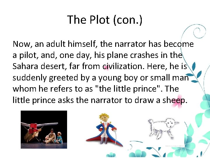 The Plot (con. ) Now, an adult himself, the narrator has become a pilot,