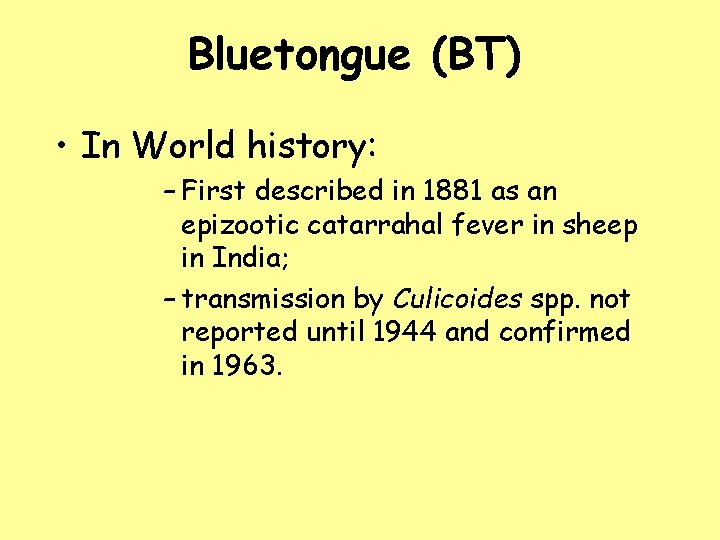 Bluetongue (BT) • In World history: – First described in 1881 as an epizootic