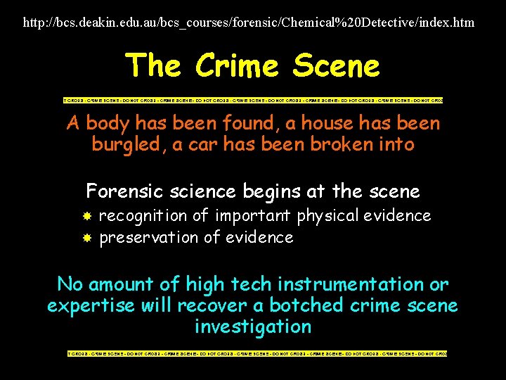 http: //bcs. deakin. edu. au/bcs_courses/forensic/Chemical%20 Detective/index. htm The Crime Scene A body has been