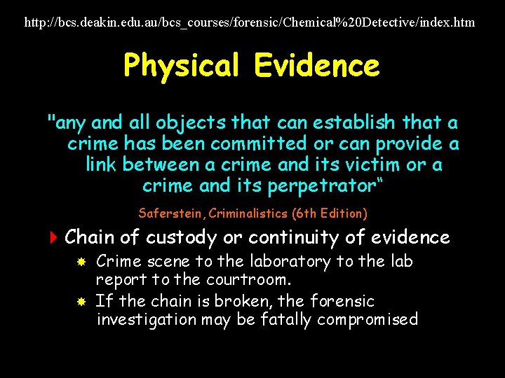 http: //bcs. deakin. edu. au/bcs_courses/forensic/Chemical%20 Detective/index. htm Physical Evidence "any and all objects that