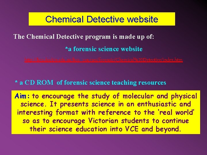 Chemical Detective website The Chemical Detective program is made up of: *a forensic science