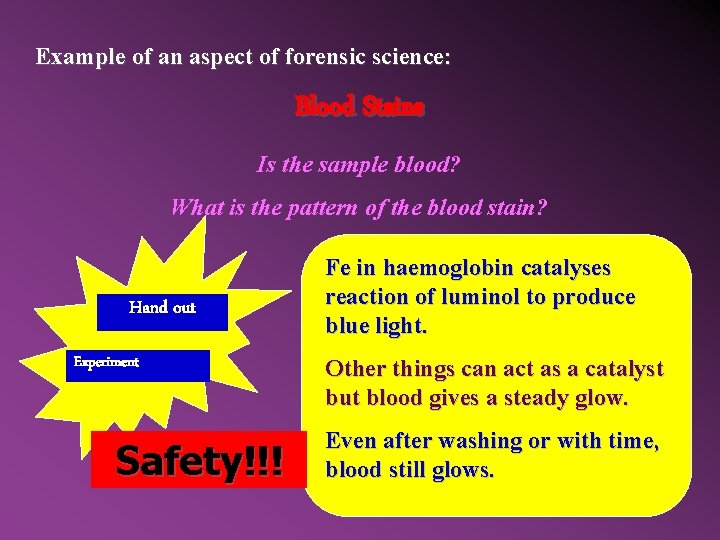 Example of an aspect of forensic science: Blood Stains Is the sample blood? What