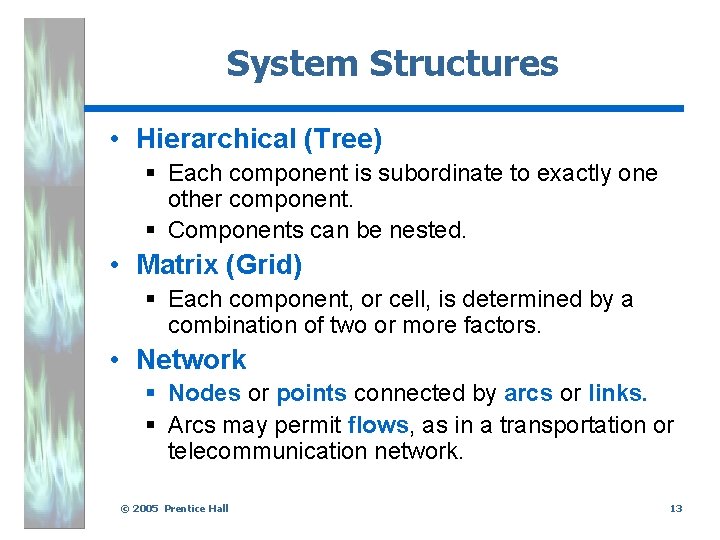 System Structures • Hierarchical (Tree) § Each component is subordinate to exactly one other