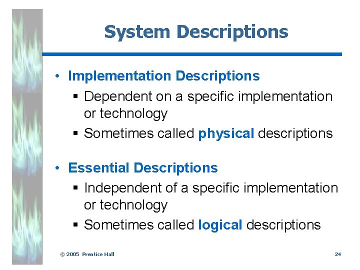 System Descriptions • Implementation Descriptions § Dependent on a specific implementation or technology §