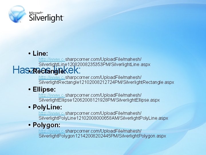  • Line: http: //www. c-sharpcorner. com/Upload. File/mahesh/ Silverlight. Line 12082008235353 PM/Silverlight. Line. aspx