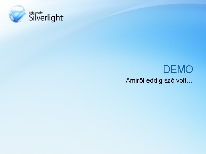 DEMO Amiről eddig szó volt… 