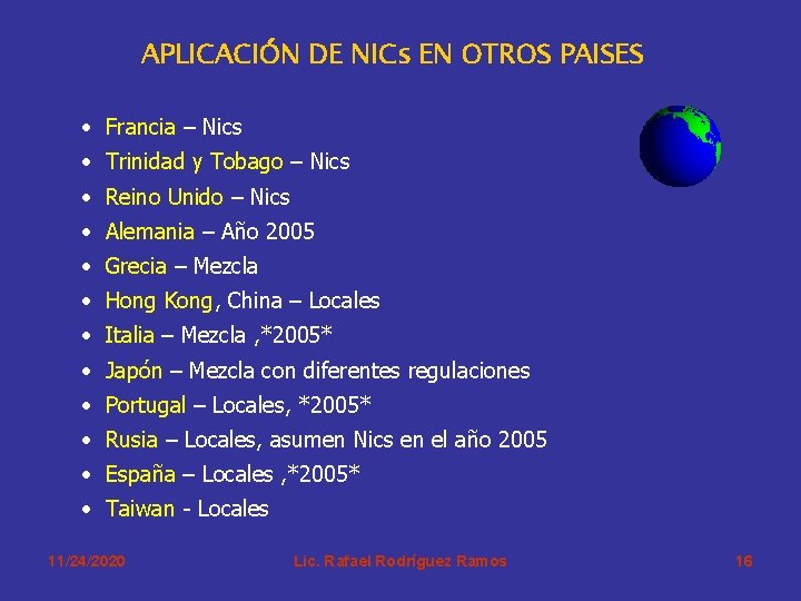 APLICACIÓN DE NICs EN OTROS PAISES • Francia – Nics • Trinidad y Tobago