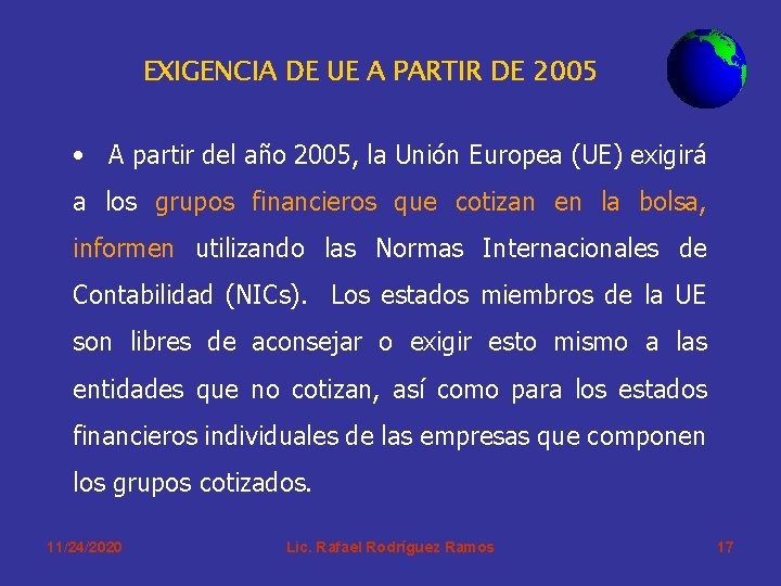 EXIGENCIA DE UE A PARTIR DE 2005 • A partir del año 2005, la