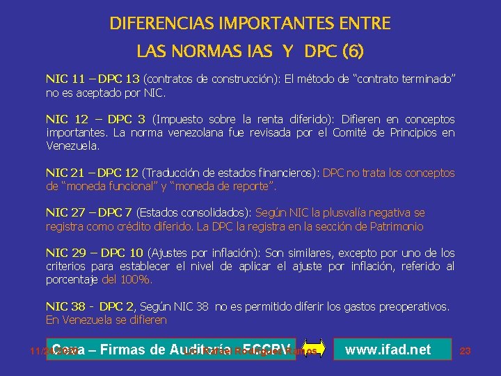DIFERENCIAS IMPORTANTES ENTRE LAS NORMAS IAS Y DPC (6) NIC 11 – DPC 13