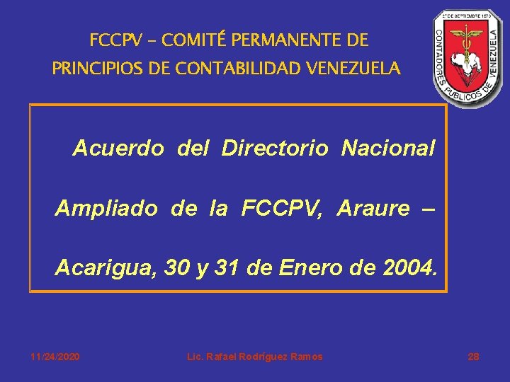 FCCPV – COMITÉ PERMANENTE DE PRINCIPIOS DE CONTABILIDAD VENEZUELA Acuerdo del Directorio Nacional Ampliado