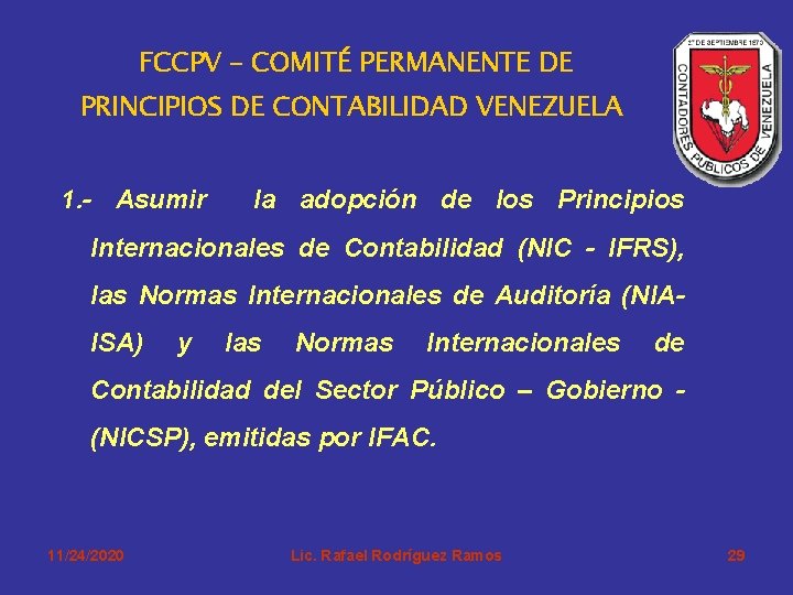 FCCPV – COMITÉ PERMANENTE DE PRINCIPIOS DE CONTABILIDAD VENEZUELA 1. - Asumir la adopción