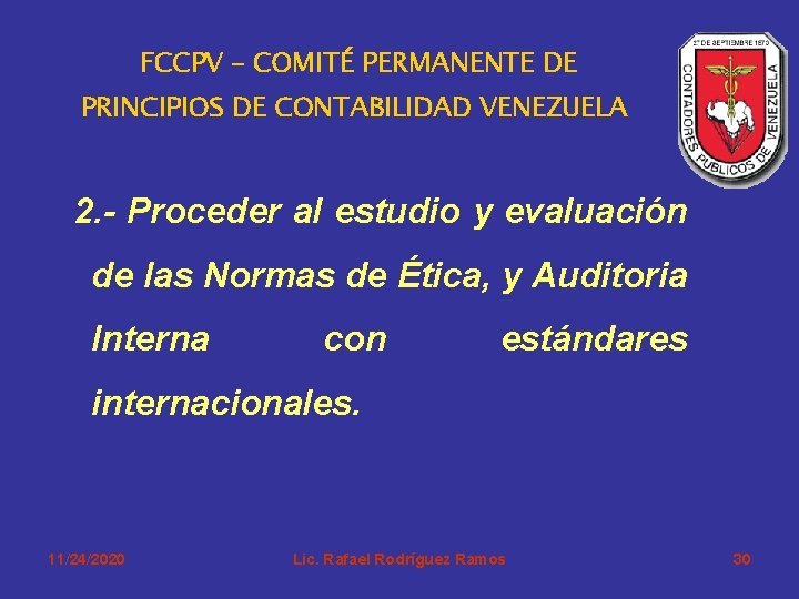 FCCPV – COMITÉ PERMANENTE DE PRINCIPIOS DE CONTABILIDAD VENEZUELA 2. - Proceder al estudio