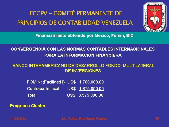 FCCPV – COMITÉ PERMANENTE DE PRINCIPIOS DE CONTABILIDAD VENEZUELA Financiamiento obtenido por México, Fomin,