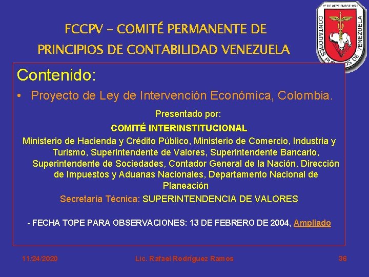 FCCPV – COMITÉ PERMANENTE DE PRINCIPIOS DE CONTABILIDAD VENEZUELA Contenido: • Proyecto de Ley