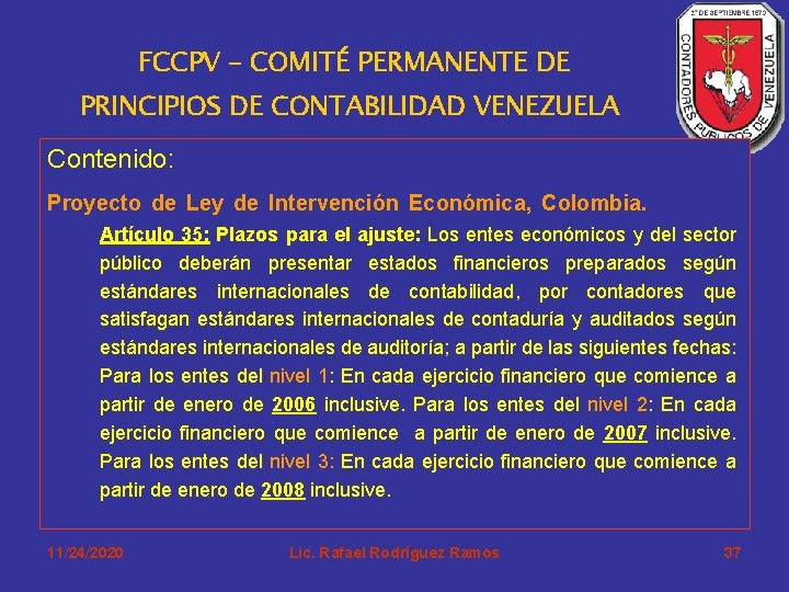 FCCPV – COMITÉ PERMANENTE DE PRINCIPIOS DE CONTABILIDAD VENEZUELA Contenido: Proyecto de Ley de