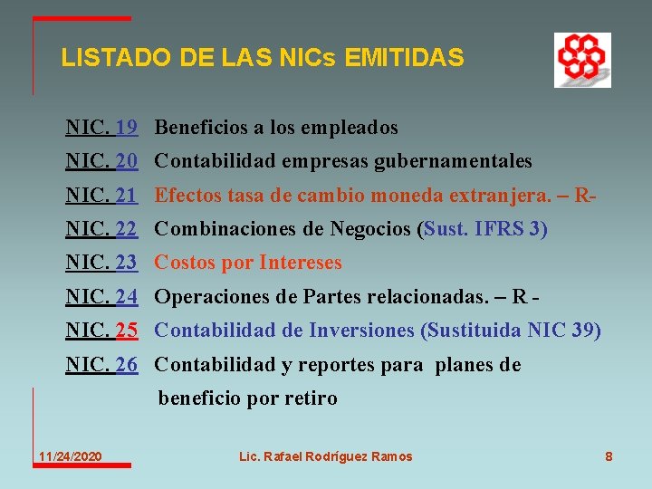 LISTADO DE LAS NICs EMITIDAS NIC. 19 Beneficios a los empleados NIC. 20 Contabilidad