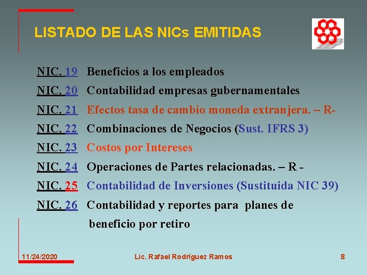 LISTADO DE LAS NICs EMITIDAS NIC. 19 Beneficios a los empleados NIC. 20 Contabilidad