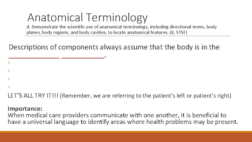 Anatomical Terminology d. Demonstrate the scientific use of anatomical terminology, including directional terms, body