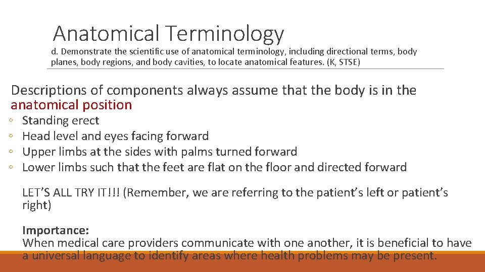 Anatomical Terminology d. Demonstrate the scientific use of anatomical terminology, including directional terms, body