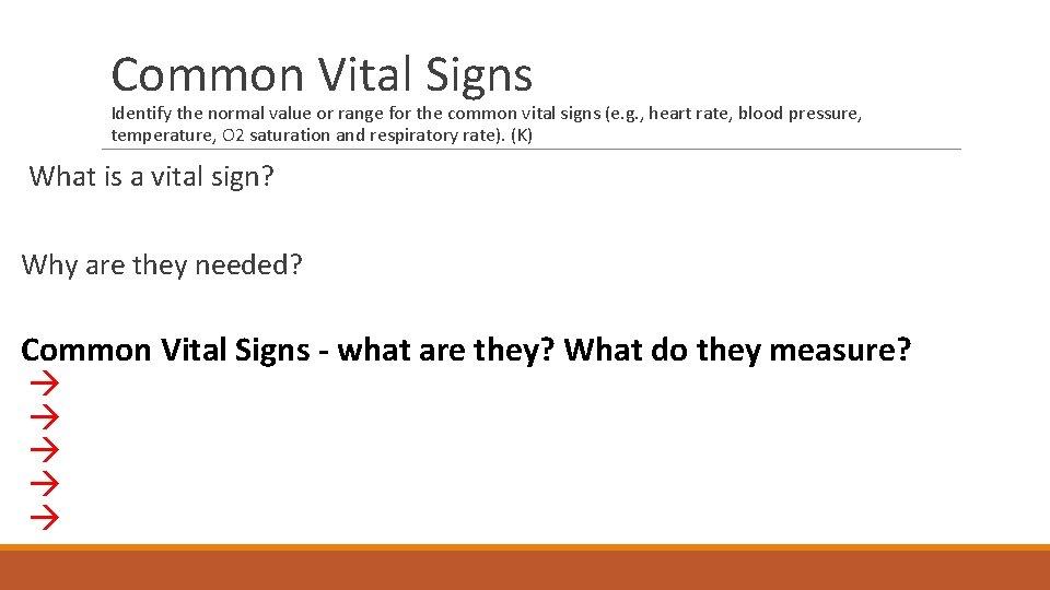 Common Vital Signs Identify the normal value or range for the common vital signs