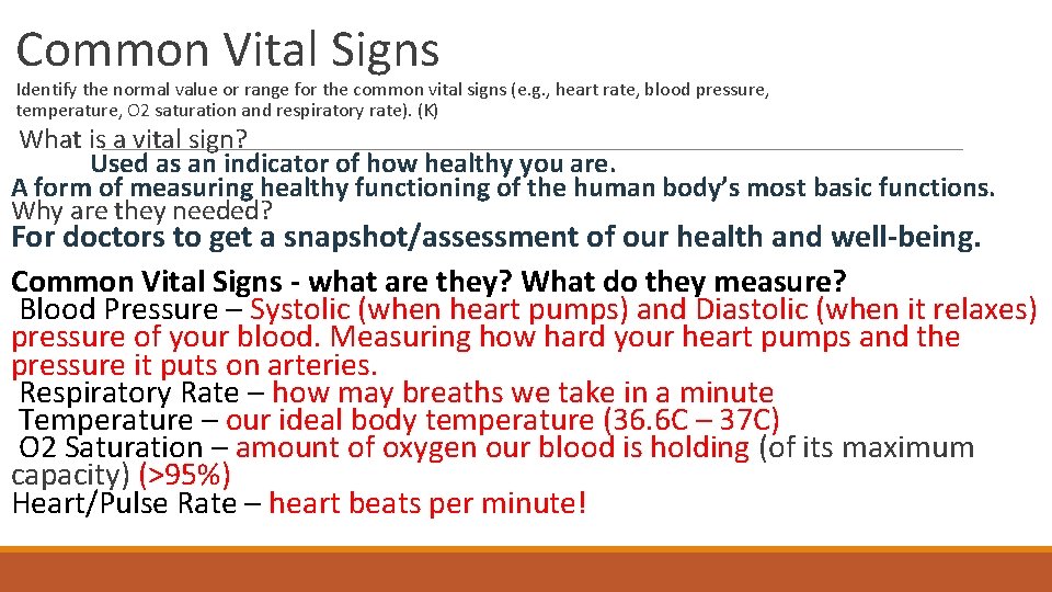 Common Vital Signs Identify the normal value or range for the common vital signs