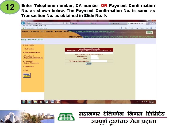 12 Enter Telephone number, CA number OR Payment Confirmation No. as shown below. The