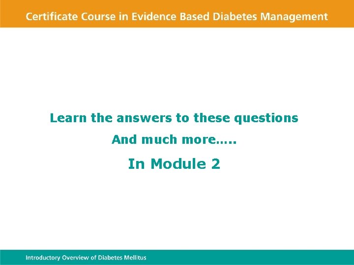 Learn the answers to these questions And much more…. . In Module 2 